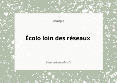 Ecolo loin des réseaux